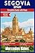 SEGOVIA SPAIN Travel Guide 2026: Discover Spain's Medieval Masterpiece: A Complete Guide to Roman Wonders, Castilian Castles, and Timeless Traditions