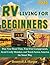 RV Living for Beginners 2026: Plan Your Road Trips, Find Free Campgrounds, Avoid Costly Mistakes, and Travel Across America the Smart Way