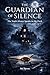 THE GUARDIAN OF SILENCE: The Truth Always Speaks in the Dark