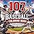 107 Baseball Coloring Book for Kids and Adults: Relaxing & Fun 107 Baseball Scenes | Easy Sports Pages for Kids, Teens and Adults