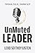 UnMuted Leader: Lead So They Listen