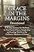 Grace in the Margins Devotional: A 33-Day Journey for Mothers to Find Sacred Peace, Simple Joy, and Lasting Worth in the Ordinary Rhythms of Home (Contentment & Simplicity)
