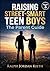 RAISING STREET-SMART TEEN BOYS; THE PARENT GUIDE: How to Have the Conversations That Matter Most With Your Teenage Son (The smart teen series)