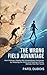 THE WRONG FIELD ADVANTAGE: How Ordinary People Win Extraordinary Outcomes in Career and Life
