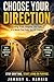 Choose Your Direction: Finding Truth, Purpose, and Faith in a World That Pulls You Off Course