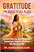 Gratitude The Grace of all values: Awaken Daily Joy, Build Meaningful Connections, Experience a Deep, Life-Changing Shift