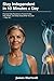 Stay Independent in 10 Minutes a Day: Practical Daily Routines to Prevent Frailty, Stay Mobile, and Keep Doing What You Love — After 50 (The 10-Minute Body Fix.)