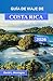 GUÍA DE VIAJE DE COSTA RICA 2026: Recorre bosques nubosos, volcanes y playas remotas con itinerarios diseñados para cada viajero (Spanish Edition)