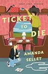 Ticket to Die by Amanda Sellet