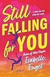 Still Falling for You by Isabelle Engel Still Falling for You by Isabelle Engel