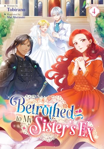 Betrothed to My Sister's Ex (Light Novel) Vol. 4