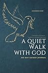 A Quiet Walk With God: 365-Day Guided Journal