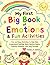 My First Big Book of Emotions & Fun Activities: Fun and Easy Activities to Help Kids Understand Feelings, Build Positive Habits, Practice Kindness, and Stay Focused