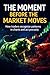 The Moment Before the Market Moves: How Traders Recognize Chart Patterns Early and Act With Precision (Smart Money Trading Reihe“ Book 4)