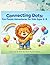 Connecting Dots: Fun Dot-to-Dot Adventures for Ages 4-8