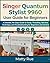 Singer Quantum Stylist 9960 User Guide for Beginners : A Detailed, No-Gaps Guide to Setup, Threading, Stitches, Technique, and Troubleshooting for Beginners and Seniors