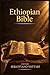 Ethiopian Bible: The Missing Books - Book of Enoch, Book of Jubilees, Apocalyptic Ezra, and 4 Baruch — Apocryphal and Pseudepigraphic Texts of the ... Tewahedo Canon (Religion and Spirituality)