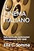 IL CINEMA ITALIANO: Dalla nascita alle trasformazioni contemporanee (1895–2026) (Italian Edition)
