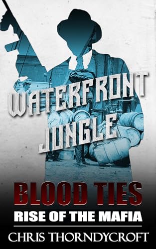 Waterfront Jungle (Blood Ties: Rise of the Mafia Book 6)