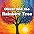 Oliver and the Rainbow Tree: A Magical Story That Explores and Teaches the Colors of the Rainbow for Preschoolers, Kindergarteners and Early Readers.