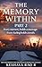 THE MEMORY WITHIN - PART 2: Every Memory Holds a Message. Every Feeling Holds a Truth.
