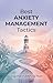 Best Anxiety Management Tactics: An Integrative Guide Using Neuroscience, CBT, and Somatic Regulation to Outlast Anxiety and Build Lasting Resilience