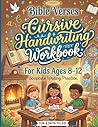 Bible Verses Cursive Handwriting Workbook for Kids Ages: 100 Days of Scripture Writing Practice to Master Penmanship and Memorize God’s Word (Ages 8–12)
