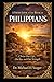 A FRESH LOOK AT THE BOOK OF PHILIPPIANS: Christ Our Life, Our Joy, and Our Strength