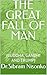 THE GREAT FALL OF MAN : (BUDDHA, GANDHI AND TRUMP)