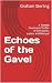 Echoes of the Gavel by Graham Sterling