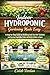 Indoor Hydroponic Gardening Made Easy: A Step-by-Step Guide to Building Low-Cost DIY Systems and Growing Vegetables, Fruits, and Herbs in Water at Home