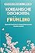 Koreanische Geschichten: Frühling: Spannende Geschichten für fortgeschrittene Lernende (Gestuftes Lesebuch) (German Edition)