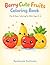 Berry Cute Fruits Coloring Book: Fun and Easy Kawaii Fruit Coloring Pages for Kids Ages 3–6