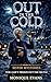 Out In The Cold: You Can't Freeze Out The Truth (Sister Mysteries: We See Everything)