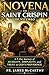 NOVENA TO SAINT CRISPIN OF VITERBO: A 9-Day Journey of Humility, Simplicity, and Trust in God’s Providence (Christian Religious Series)