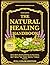 The Natural Healing Handbook: Proven Herbal Remedies & Recipes for Stress Relief, Better Sleep, Immune Support, Digestive Comfort & Daily Balance with Simple, Practical At-Home Guidance