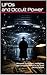 UFOs and Occult Power: Witnesses, Contractors, Intelligence, and Companies Named in the Great Secrecy Dossier