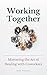 Working Together: Mastering...