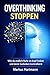 Overthinking stoppen: Wie du endlich Ruhe im Kopf findest und deine Gedanken kontrollierst (German Edition)