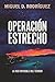 OPERACIÓN ESTRECHO: LA RED INVISIBLE DEL TERROR (Spanish Edition)
