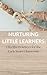 Nurturing Little Learners: Effective Practices for the Early Years Classroom