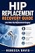 Hip replacement recovery gu...