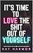 It’s Time to Love the Shit ...