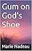 Gum on God's Shoe