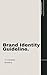 Brand Identity Guidlines: To Complete Branding