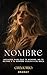 Nombre: Hechizos para que te nombre, no te olvide y tu nombre vuelva a su boca (Grimorio) (Spanish Edition)