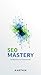 SEO Mastery for Beginners to Professionals