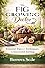 The FIG GROWING DOCTOR : Essential Tips and Techniques for Successful Farming