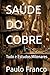 SAÚDE DO COBRE: Tudo e Estudos Milenares (Poesias & Autoajuda) (Portuguese Edition)