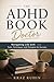 The ADHD BOOK Doctor : Navigating Life with Tools, Techniques, and Therapies for Success
